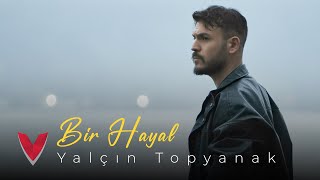 Yalçın Topyanak  Bir Hayal Official Video [upl. by Knowling]