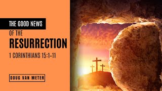 The Good News of the Resurrection 1 Corinthians 151–11 [upl. by Yrrek]