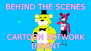 Behind The Scenes  FNaF Cartoon Network Indent [upl. by Aneehsirk112]