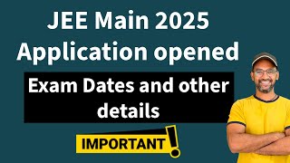 JEE Main 2025 Application opened  JEE MAIN 2025 Session 1 [upl. by Paule520]