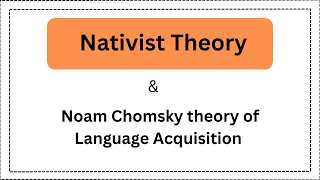 Nativist Theory  Noam Chomsky Theory of Language Acquisition [upl. by Ytsirt]