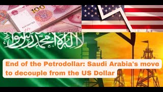 End of the petrodollar Saudi Arabias move to decouple from the US Dollar [upl. by Beattie]