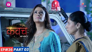 kavach  कवच  Episode 36  Part 3  Paridhi हुई गिरफ्तार [upl. by Yelserp]