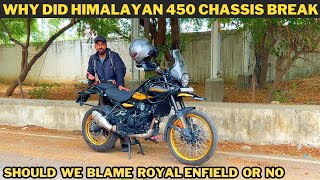 WHY DID HIMALAYAN 450 CHASSIS BREAK  SHOULD WE BLAME ROYAL ENFIELD [upl. by Desiree289]