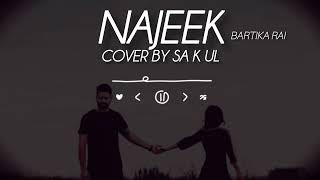 Najeek  Bartika rai  Cover by SAK UL [upl. by Ikila]