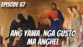 ANG YAWA NGA GUSTO MA ANGHEL EP 67 [upl. by Sadonia]