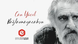 Can Yücel  Bağlanmayacaksın  Sesli Şiir [upl. by Aihppa]