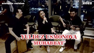 Yulduz UsmonovaMuhabbatacoustic version2022 [upl. by Yahsed]