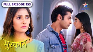 Muskaan  Gayatri ki zid  FULL EPISODE153  मुस्कान starbharatromance [upl. by Thorbert]