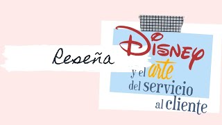 Disney y el arte del servicio al cliente [upl. by Acyre]