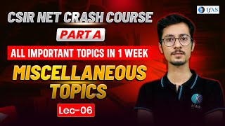 Miscellaneous Topics  All Important Topics in One Week  CSIR NET Crash Course  L6  IFAS [upl. by Akelahs]