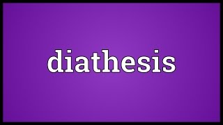 Diathesis Meaning [upl. by Eed]