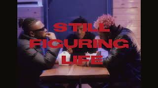 STILL FIGURING LIFE EP  MAY 12 [upl. by Droffig]