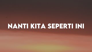 Nanti kita seperti ini  Batas Senja Lirik Lagu [upl. by Lodnar]