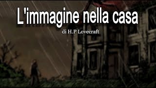 Limmagine nella casa di HP Lovecraft [upl. by Rubin]