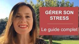 GERER SON STRESS  le guide complet pour VIVRE SANS STRESS [upl. by Cyb]