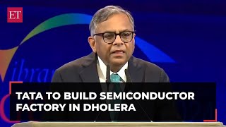 Tata Group will build a semiconductor factory in Dholera N Chandrasekaran at Vibrant Gujarat Summit [upl. by Bonucci629]