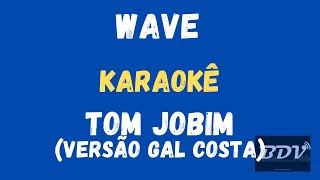 KARAOKE WAVE  VERSÃO GAL COSTA [upl. by Enyale319]