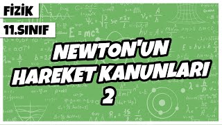 11Sınıf Fizik  Newtonun Hareket Kanunları 2  2022 [upl. by Kemp]