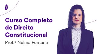 Curso Completo de Direito Constitucional  Prof Nelma Fontana [upl. by Ferwerda]