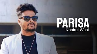 Khairul Wasi  Parisa Official Song [upl. by Elaynad]