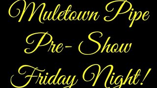 Muletown PrePipe Show Friday Night at BriarWorks [upl. by Hedgcock663]