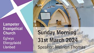 Lampeter Evangelical Church Sunday Morning Service 31st March 2024 [upl. by Sutphin]