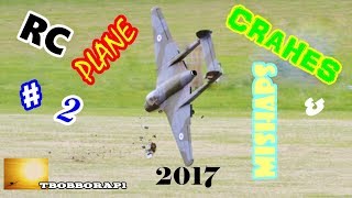 RC PLANE CRASHES amp MISHAPS COMPILATION  2  TBOBBORAP1  2017 [upl. by Bascomb]