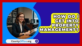 How Do I Get Into Property Management  CountyOfficeorg [upl. by Mariann108]