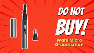 DONT BUY Wahl Micro Groomsman BEFORE WATCHING THIS VIDEO 🚫✂️ 10 Reasons [upl. by Barbra]