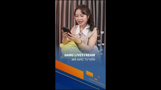 ĐANG LIVESTREAM MÀ MẮC TƯ VẤN [upl. by Deehsar828]