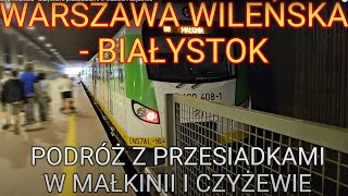 313 Warszawa Wileńska  Białystok z przesiadkami w Małkinii i Czyżewie [upl. by Aicnorev]