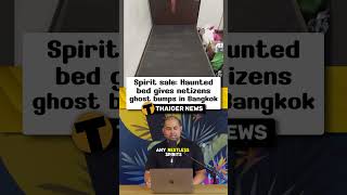 Spirit sale Haunted bed gives netizens ghost bumps in Bangkok Thailand ThailandNews [upl. by Ylenats]