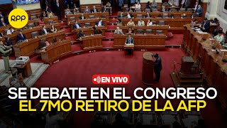 🔴 Congreso debate el 7mo retiro de la AFP  En vivo [upl. by Naraa623]