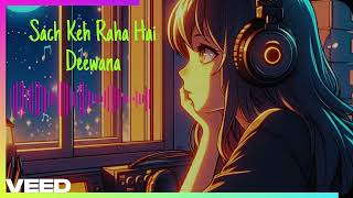 Sach Keh Raha Hai Deewana New Song Slowed and Reverb [upl. by Vokay935]