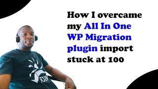 How I overcame my All In One WP Migration plugin import stuck at 100 [upl. by Airdnaz]