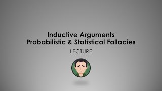 LECTURE Evaluating Inductive Arguments  Probabilistic amp Statistical Fallacies [upl. by Raquela]