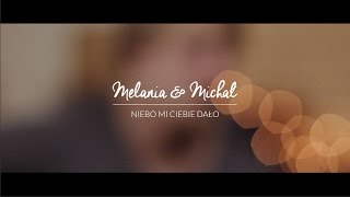 Melania amp Michał quotNiebo mi Ciebie dałoquot Music Video [upl. by Noryb835]