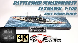 BATTLESHIP SCHARNHORST  FLYHAWK 1700  FULL VIDEO BUILD [upl. by Neelyar]