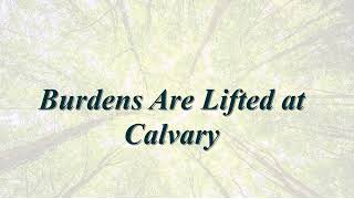 Burdens Are Lifted at Calvary Instrumental  Lyrics [upl. by Collie]