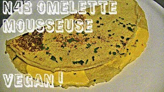 n43 omelette mousseuse vegan [upl. by Fara277]