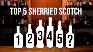 Top 5 Sherried Scotch [upl. by Nytsyrk203]