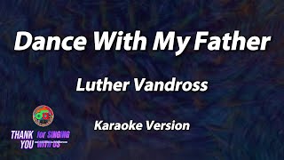 Dance With My Father  Luther Vandross  Karaoke Version [upl. by Ahtnama]