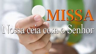 MISSA NOSSA CEIA COM O SENHOR [upl. by Ennaeirb]