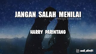 Harry Parintang  Jangan Salah Menilai  Lirik [upl. by Essilevi]