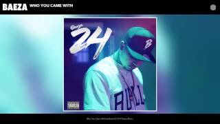 Baeza  Who You Came With Prod By Baeza [upl. by Bigot]