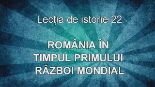 Lectia de istorie 22  Romania in Primul Razboi Mondial [upl. by Ahsekyt]