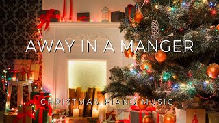 Away in a Manger 1 Hour Loop  Christmas Piano Music  Relaxing Piano Music [upl. by Hedaza]