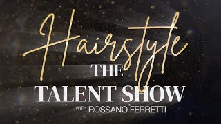 Hairstyle The Talent Show  Rossano Ferretti [upl. by Bakerman]