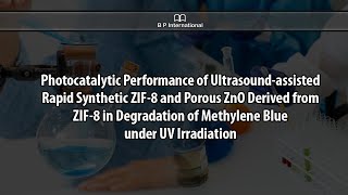 Photocatalytic Performance of Ultrasoundassisted Rapid Synthetic ZIF8 and Porous ZnO Derived [upl. by Riplex620]